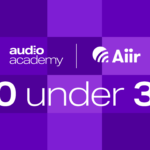 Aiir Audio Academy 30 Under 30 entries open